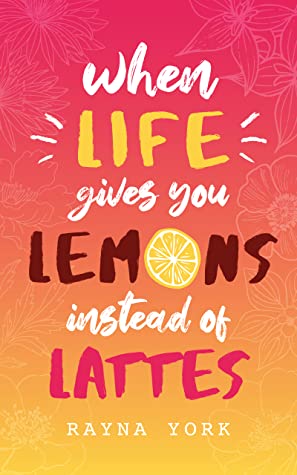 When Life Gives You Lemons Instead Of Lattes When Life Gives You Lemons Instead Of Lattes